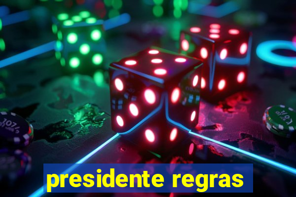 presidente regras